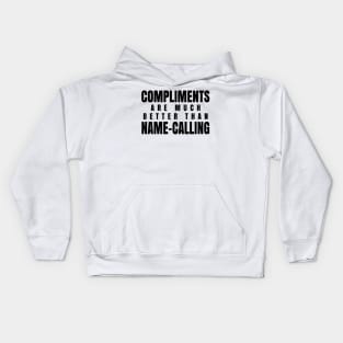 Compliments Are Much Better Than Name-Calling Kids Hoodie